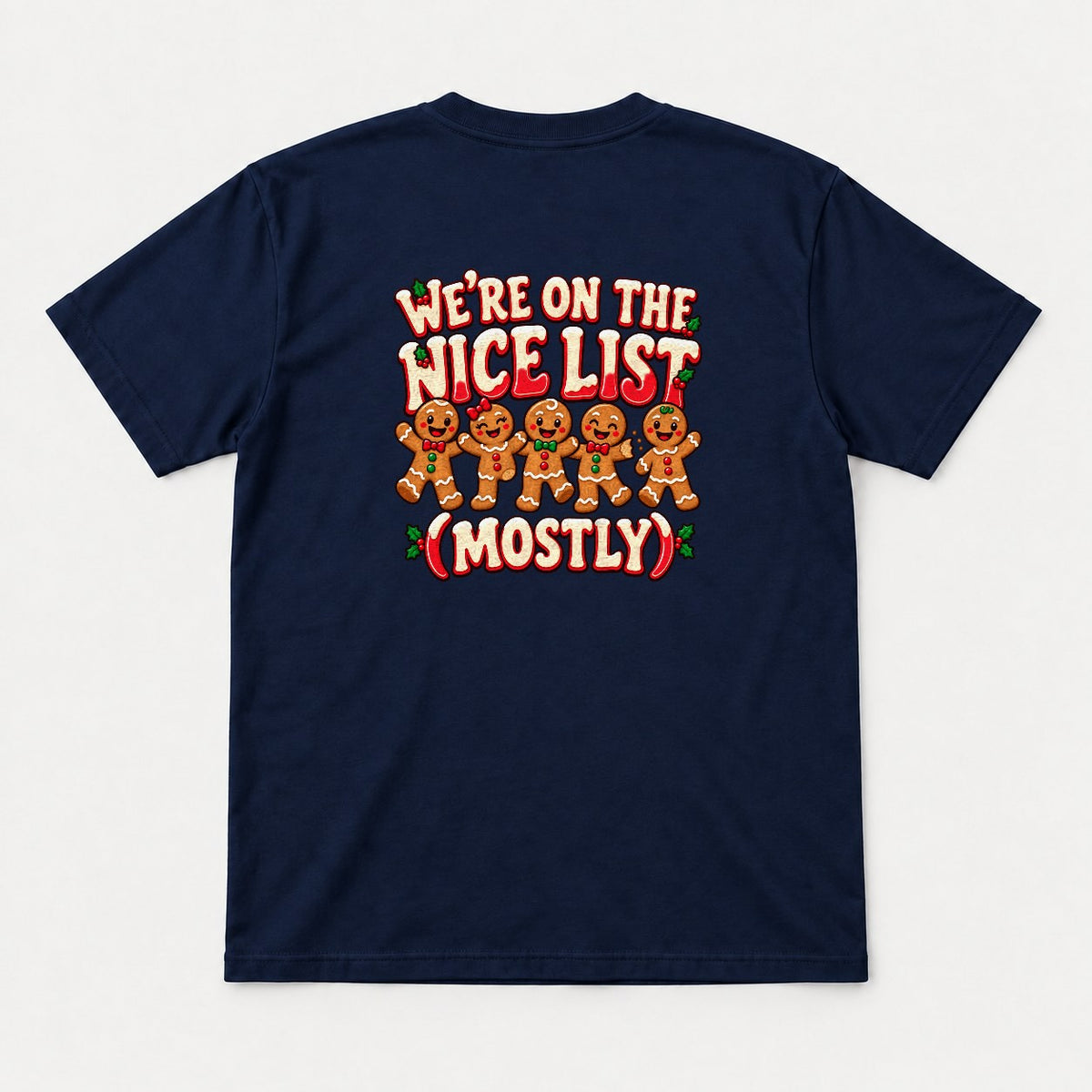 We're On The Nice List (Mostly) Gingerbread Christmas Graphic T-Shirt & Sweatshirt - Tshirt Navy Back