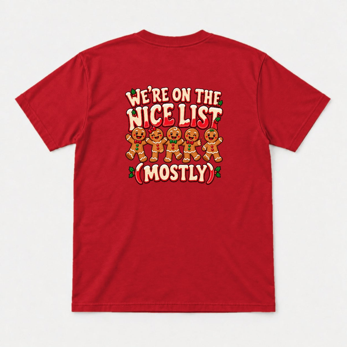 We're On The Nice List (Mostly) Gingerbread Christmas Graphic T-Shirt & Sweatshirt - Tshirt Red Back