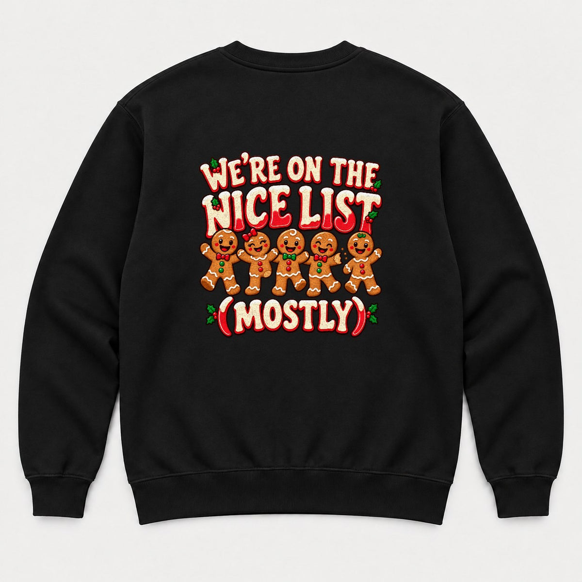 We're On The Nice List (Mostly) Gingerbread Christmas Graphic T-Shirt & Sweatshirt - Sweatshirt Black Back