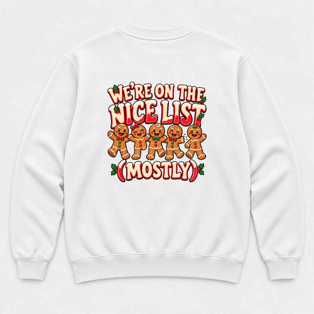 We're On The Nice List (Mostly) Gingerbread Christmas Graphic T-Shirt & Sweatshirt - Sweatshirt White Back