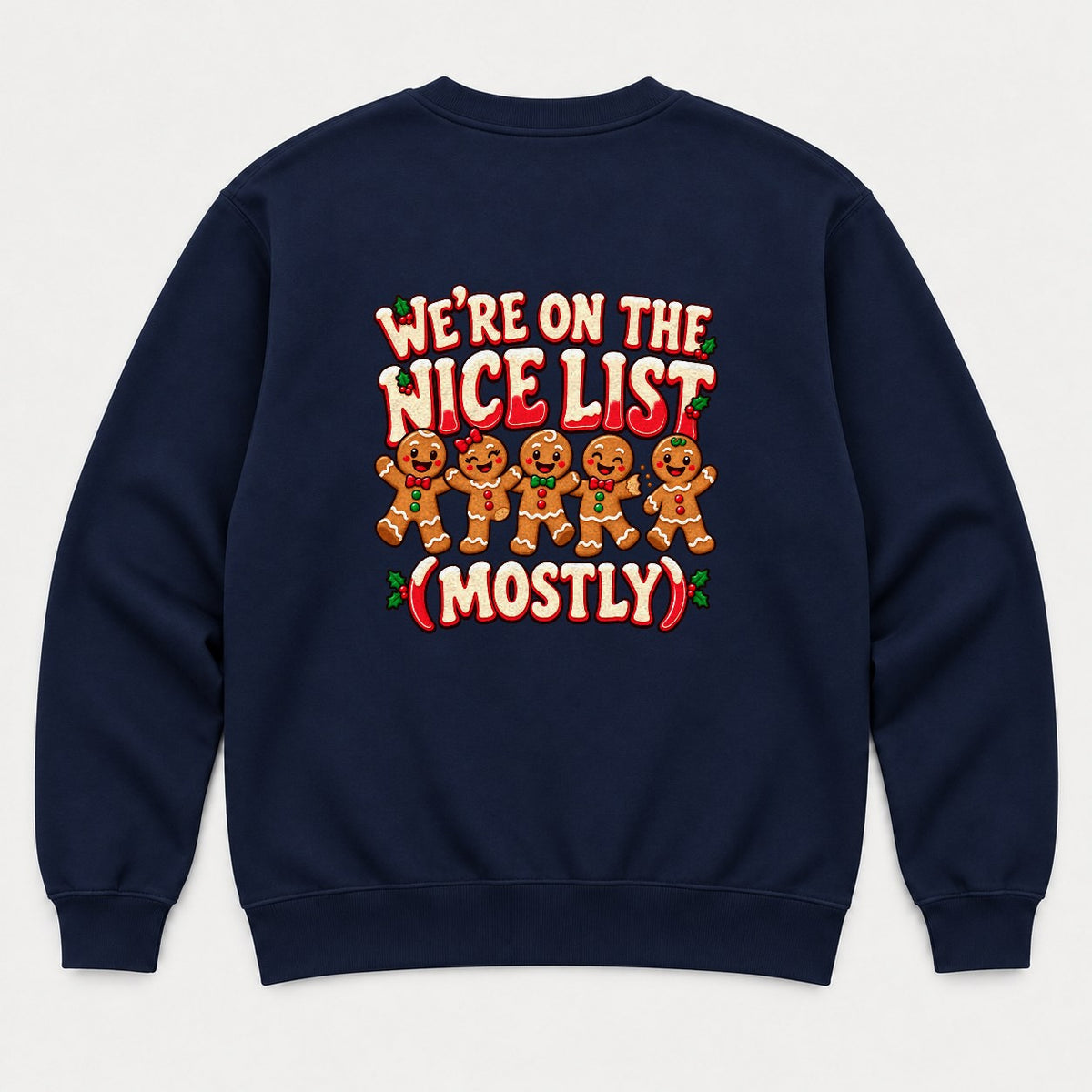 We're On The Nice List (Mostly) Gingerbread Christmas Graphic T-Shirt & Sweatshirt - Sweatshirt Navy Back