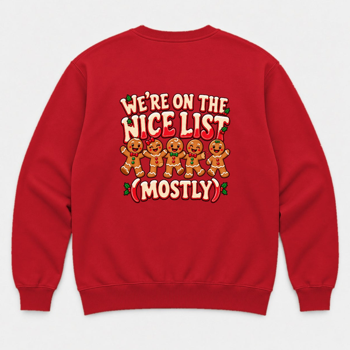 We're On The Nice List (Mostly) Gingerbread Christmas Graphic T-Shirt & Sweatshirt - Sweatshirt Red Back