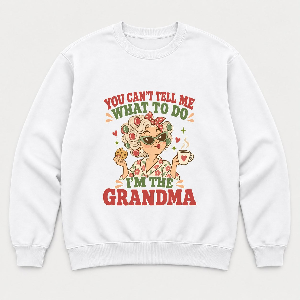 You Can't Tell Me What to Do I'm the Grandma Retro Sassy Grandma Graphic T-Shirt & Sweatshirt - Sweatshirt White Front