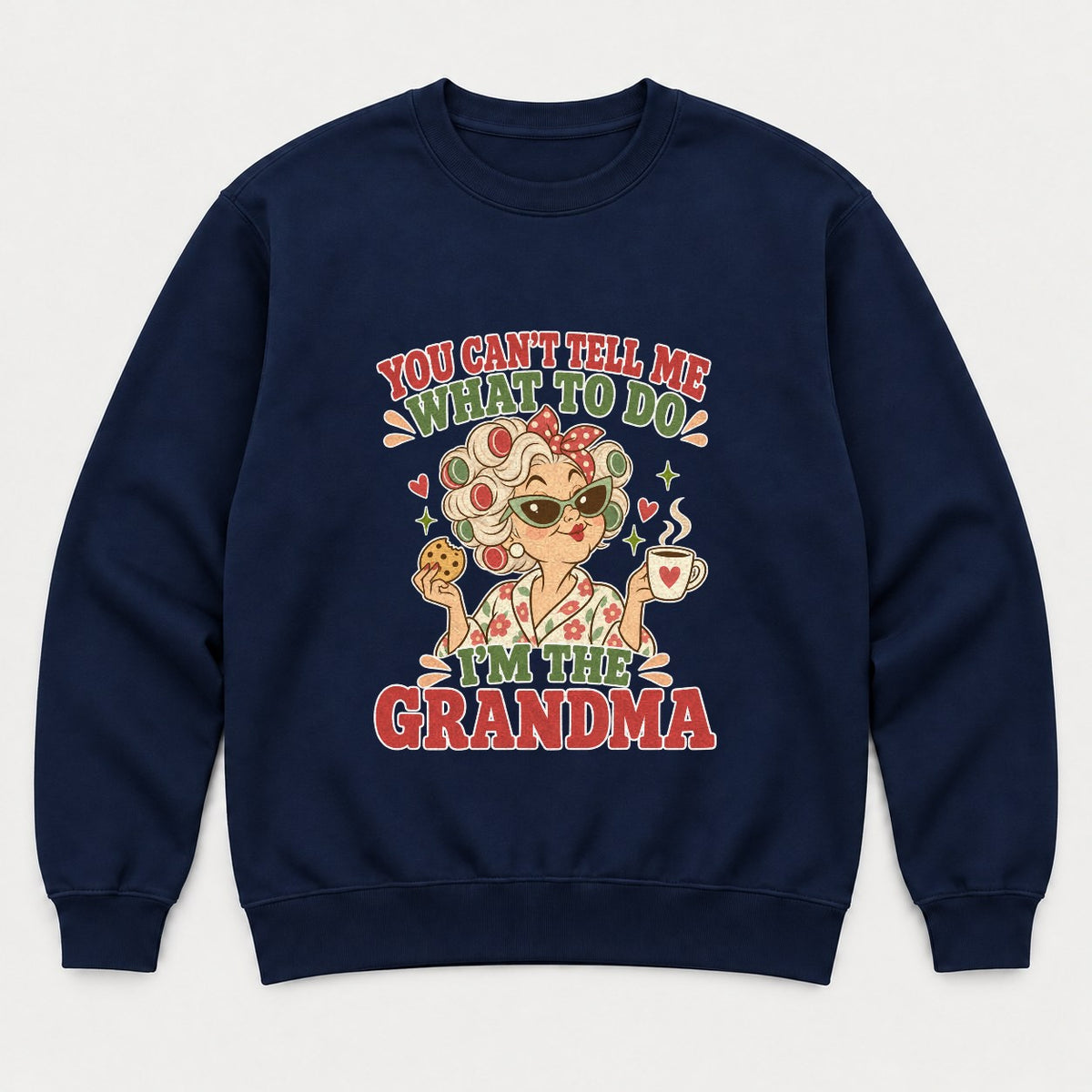 You Can't Tell Me What to Do I'm the Grandma Retro Sassy Grandma Graphic T-Shirt & Sweatshirt - Sweatshirt Navy Front